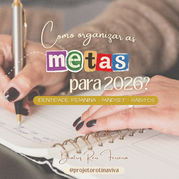 Metas 2026 Guia: Como construir suas metas em 2026? - Beatriz Reis Ferreira