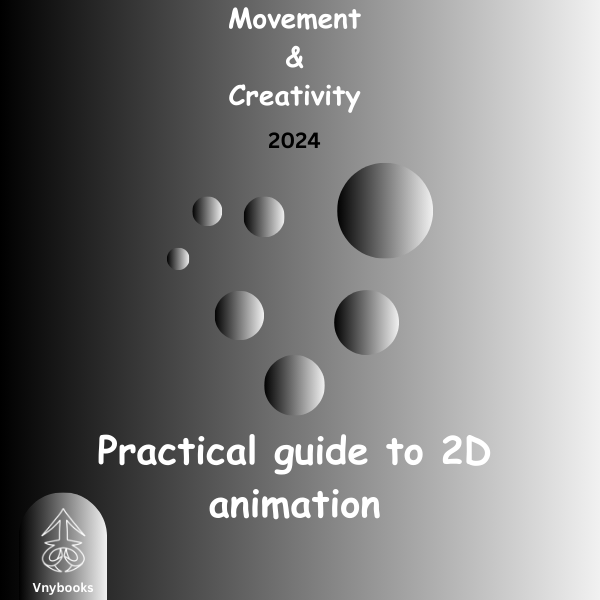 Movement and Creativity: A Practical Guide to 2D Animation