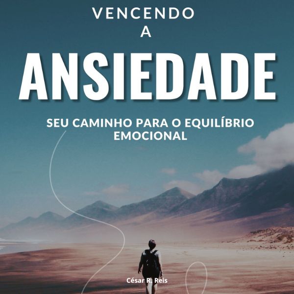 Vencendo a Ansiedade: Seu Caminho Para o Equilíbrio Emocional