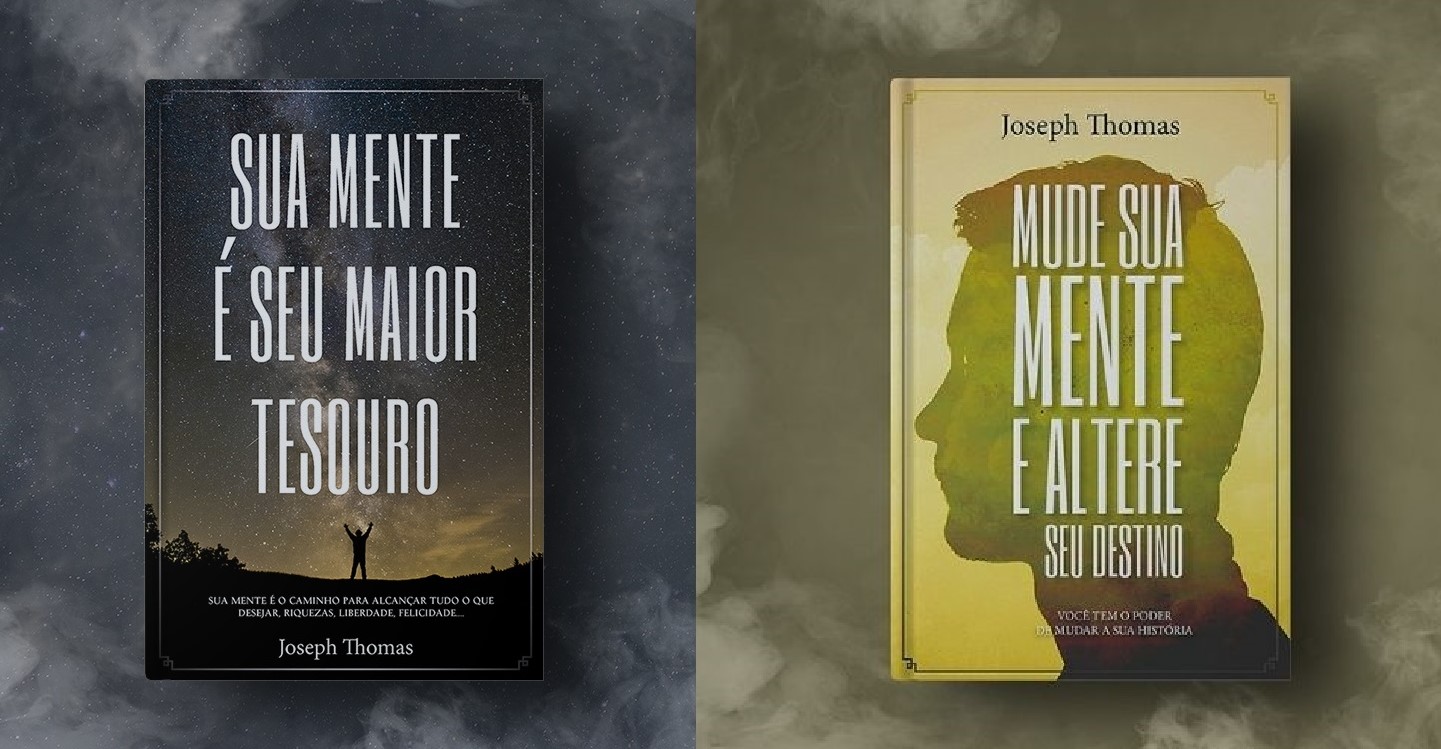 Sua Mente é Seu Maior Tesouro + Mude Sua Mente e Altere Seu Destino