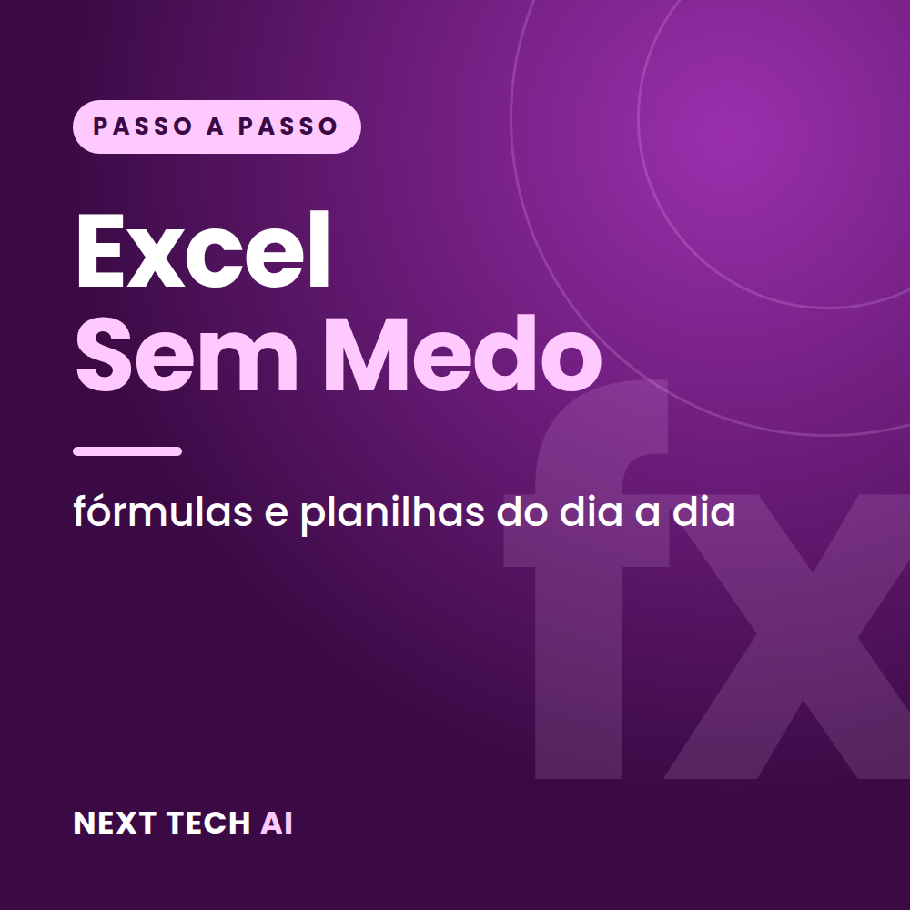 Excel Sem Medo: Fórmulas e Planilhas do Dia a Dia