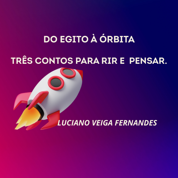 Do Egito à Órbita: Três Contos Para Rir e Pensar