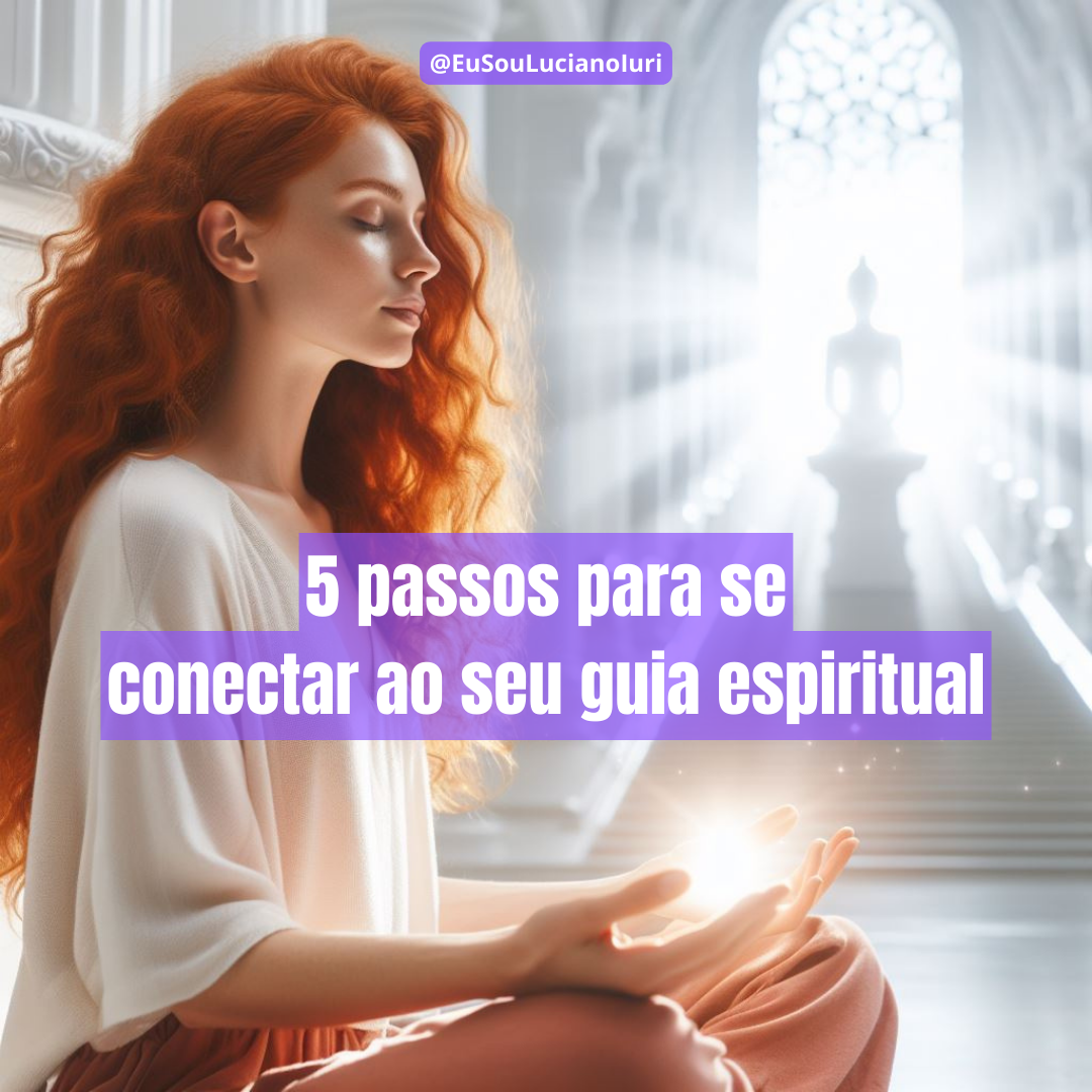 5 passos para se conectar ao seu guia espiritual (Gravação) - Lucia...