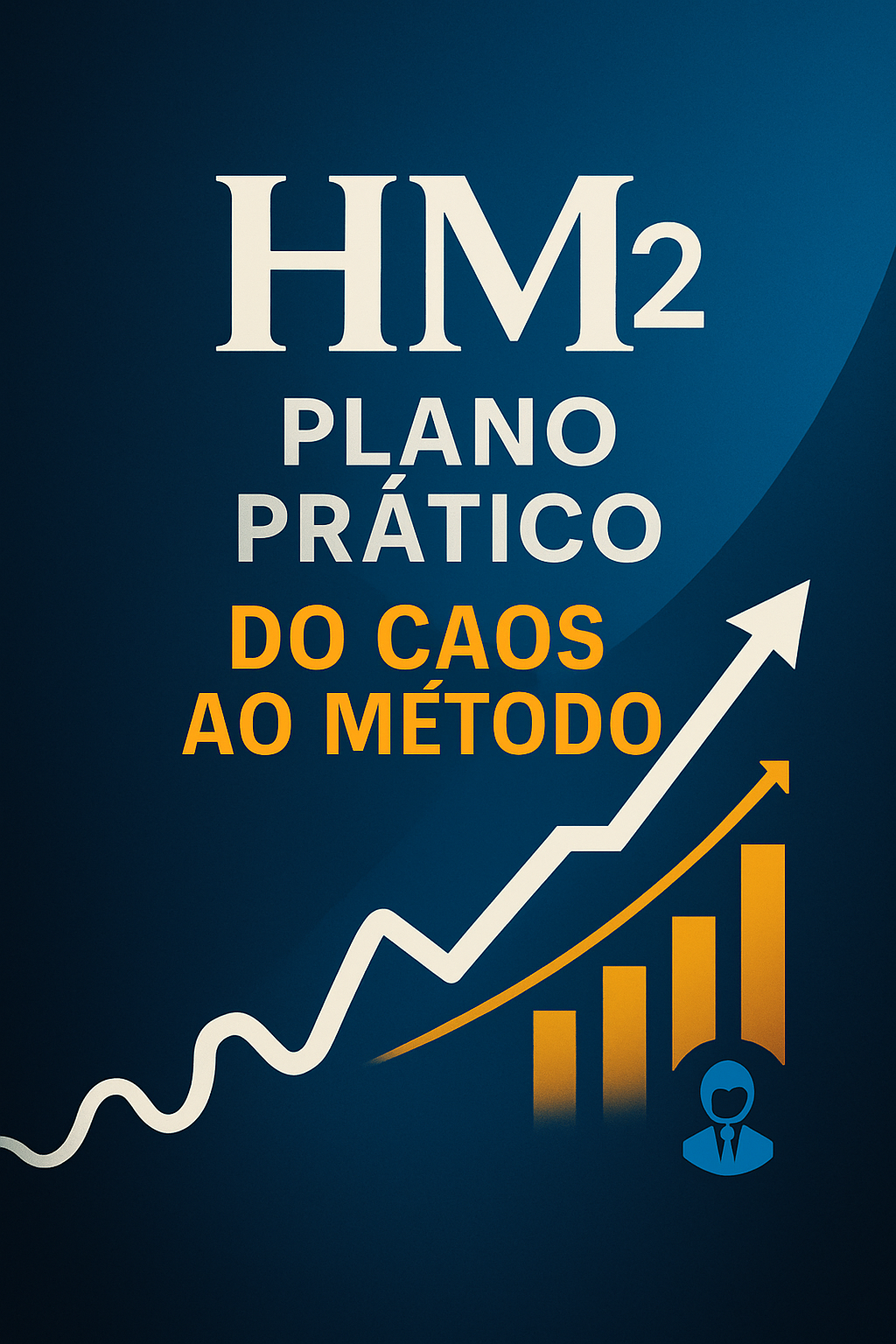 Imagem de capa para o Ebook HM² Plano Prático – Do Caos ao Método