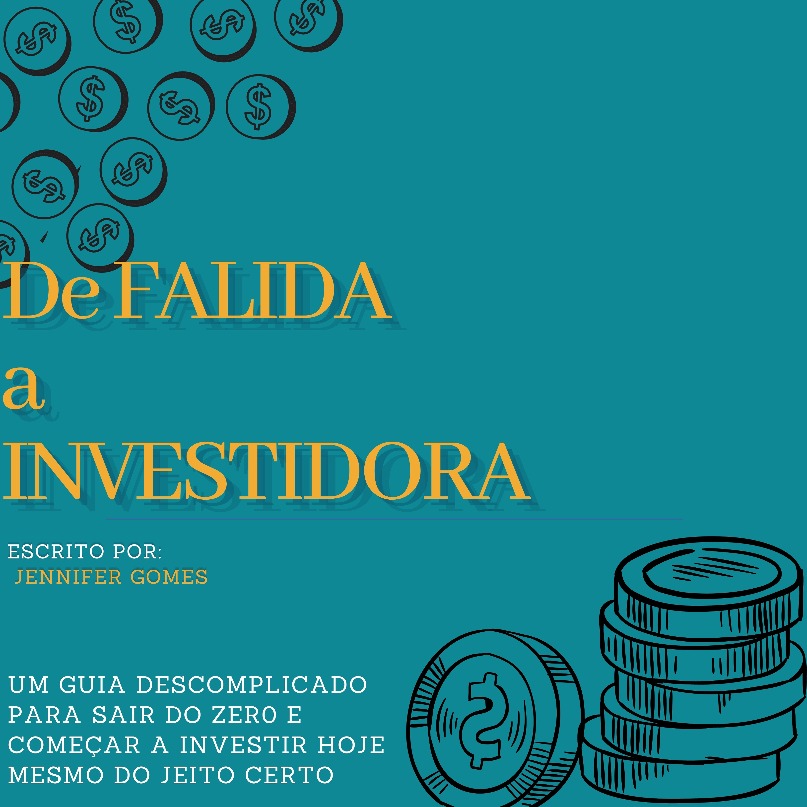 Falida De Falida a Investidora - Tudo sobre Finanças para começar do zero.