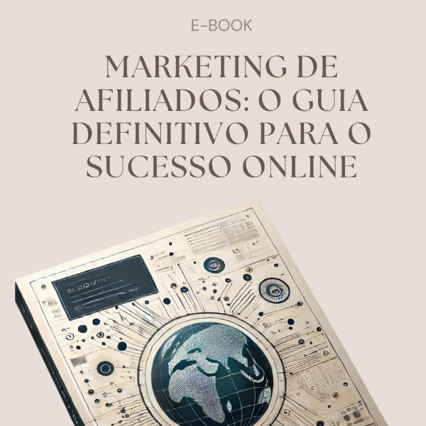 Marketing de Afiliados: O Guia Definitivo para o Sucesso Online - C...