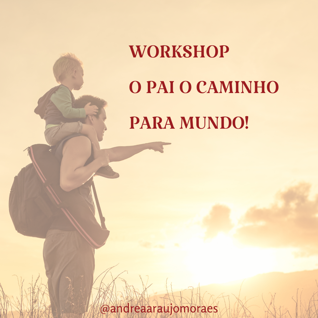 Pai, o caminho para o mundo!