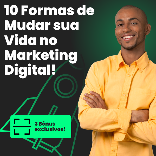 10 Formas de Mudar de Vida com Marketing Digital