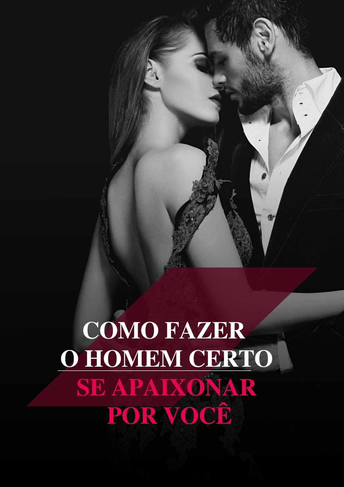 Como fazer o homem certo se apaixonar por você