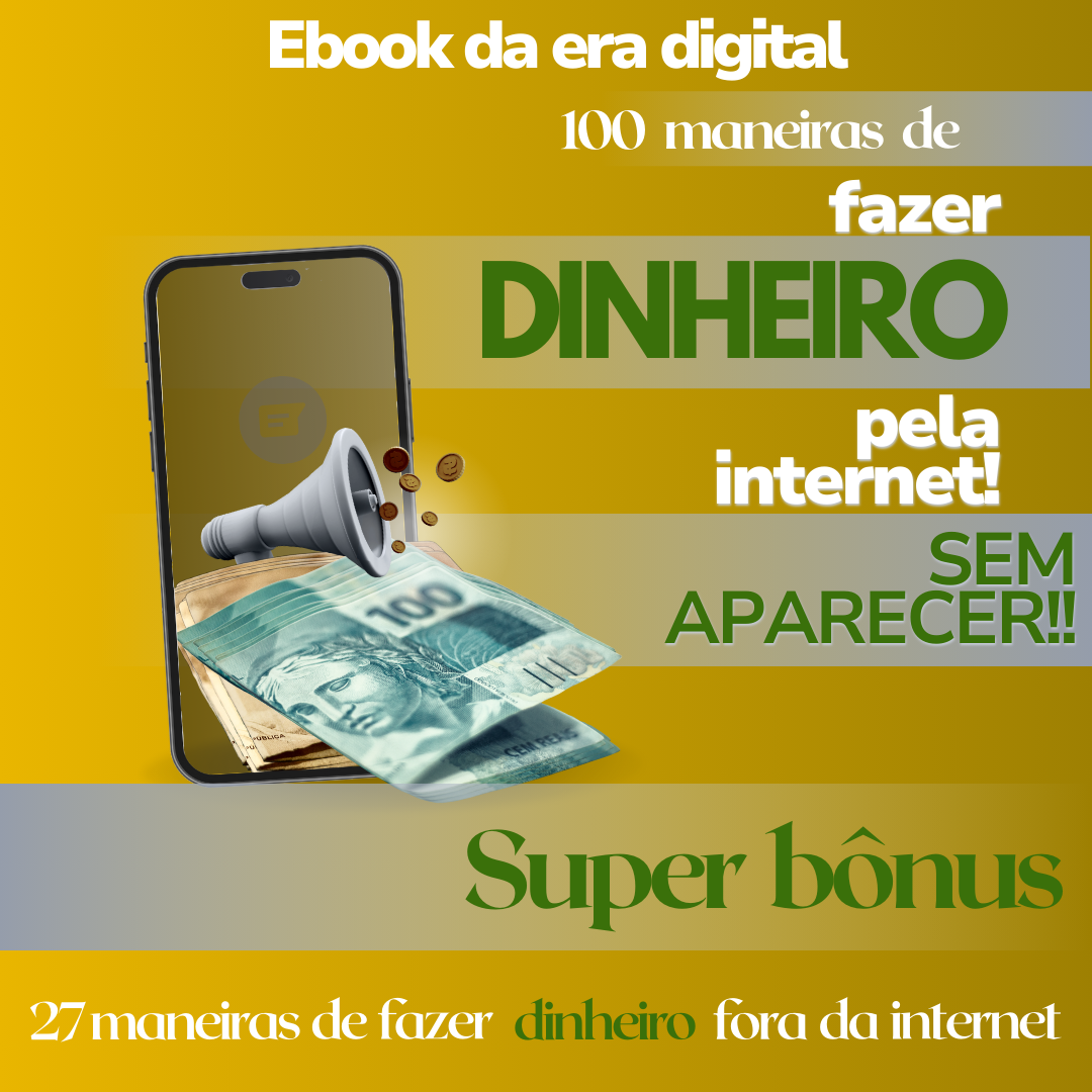 Ebook 100 maneiras de ganhar DINHEIRO pela internet SEM APARECER