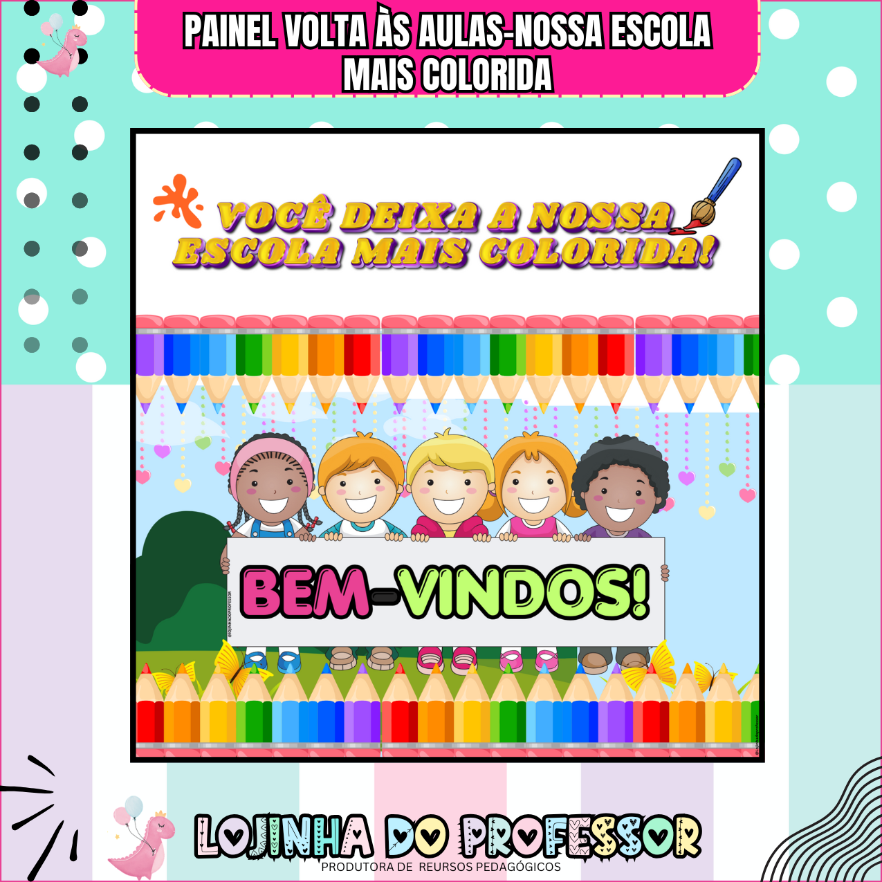 VOLTA ÀS AULAS -PAINEL -NOSSA ESCOLA MAIS COLORIDA
