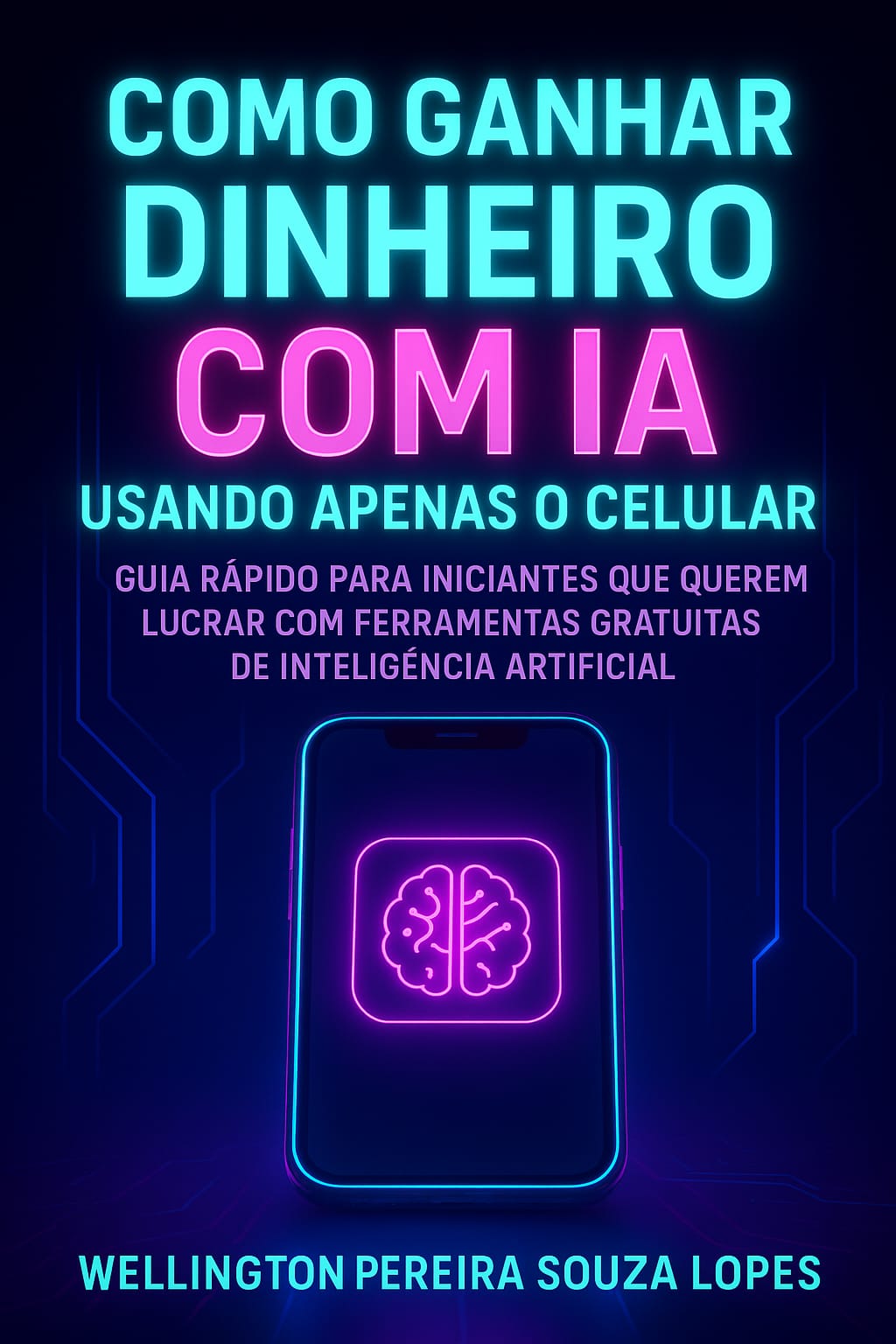 Como ganhar dinheiro com IA usando apenas um celular - Wellington ...