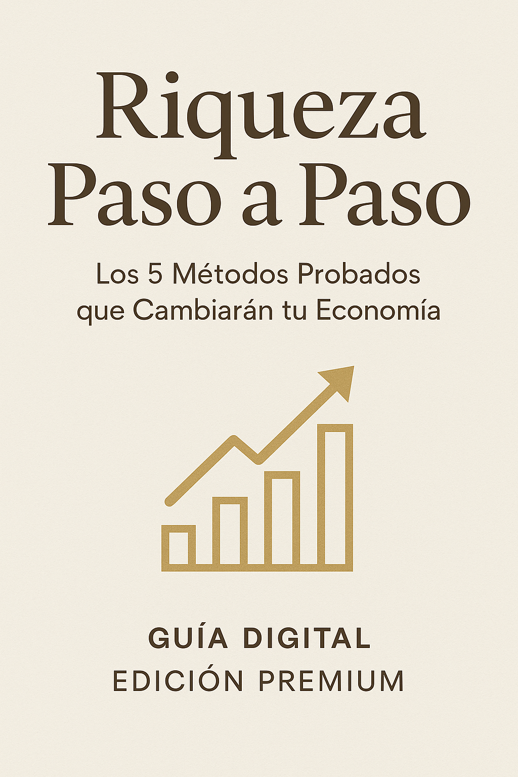 Riqueza Paso a Paso. Los 5 Métodos que Cambiarán Tú Economía. - Ana...