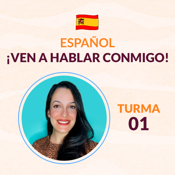 Español ¡Ven a Hablar Conmigo! 2024 Turma 01 Priscila Braga