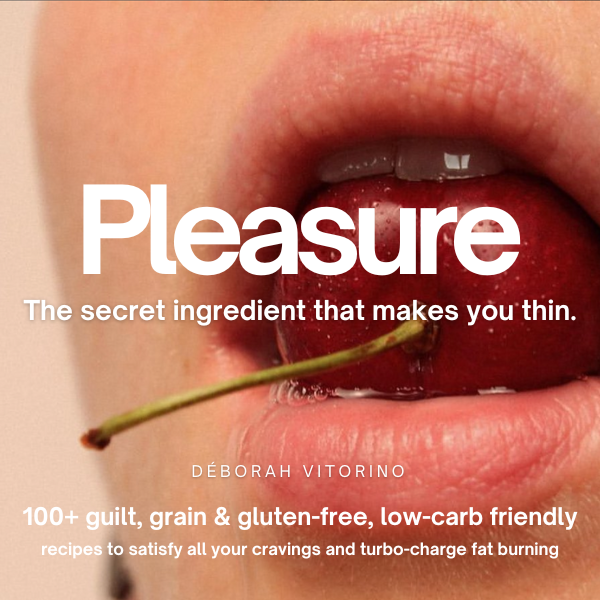 Pleasure The Secret Ingredient That Makes You Thin