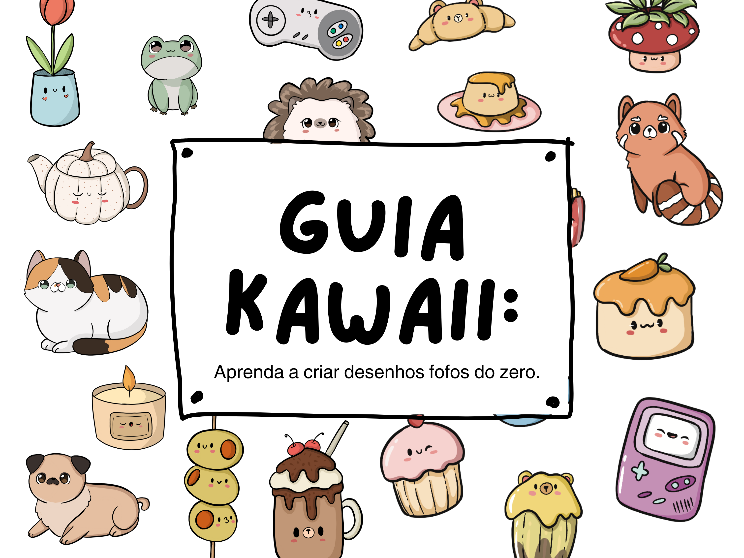 Guia Kawaii: Aprenda a criar desenhos fofos do zero - Marciele Albe...