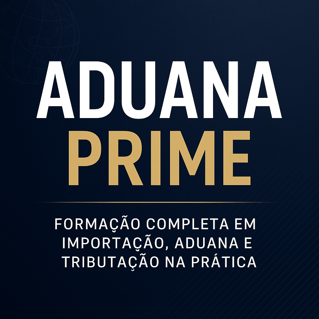 ADUANA PRIME — A Formação Definitiva em Importação, Aduana e Tributação para Empreendedores que Buscam Liberdade, Lucro e Segurança.