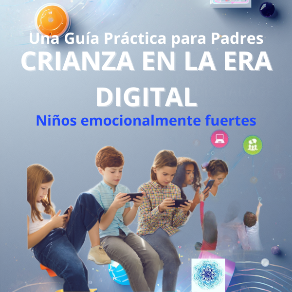 Una Guia Pràctica para Padres CRIANZA EN LA ERA DIGITAL Niños emoc...