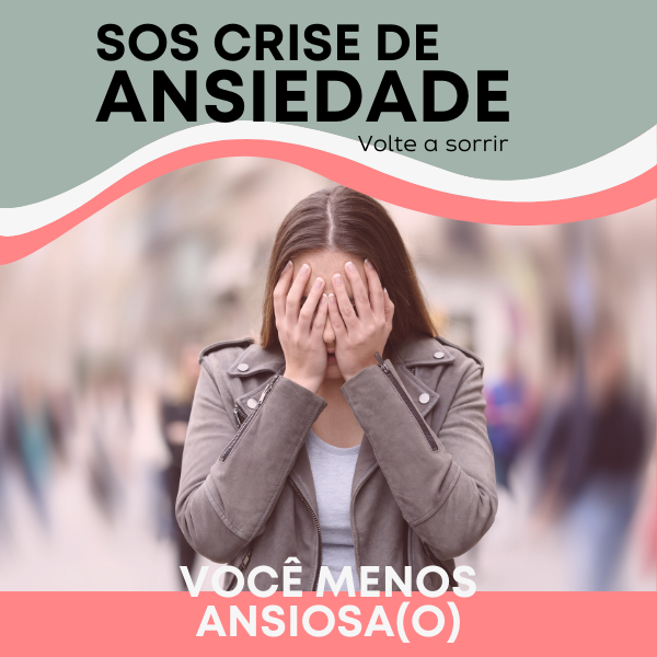 SOS CRISE DE ANSIEDADE - VOLTE A SORRIR