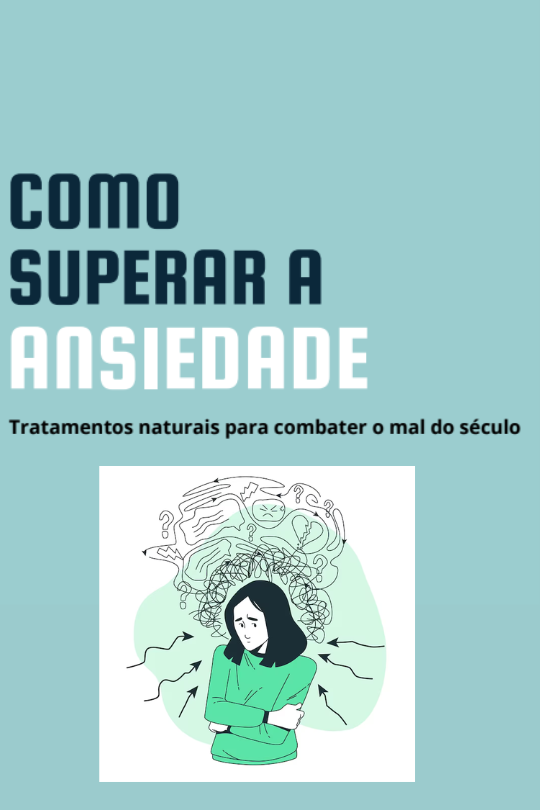 COMO SUPERAR A ANSIEDADE, tratamentos naturais para combater o mal ...