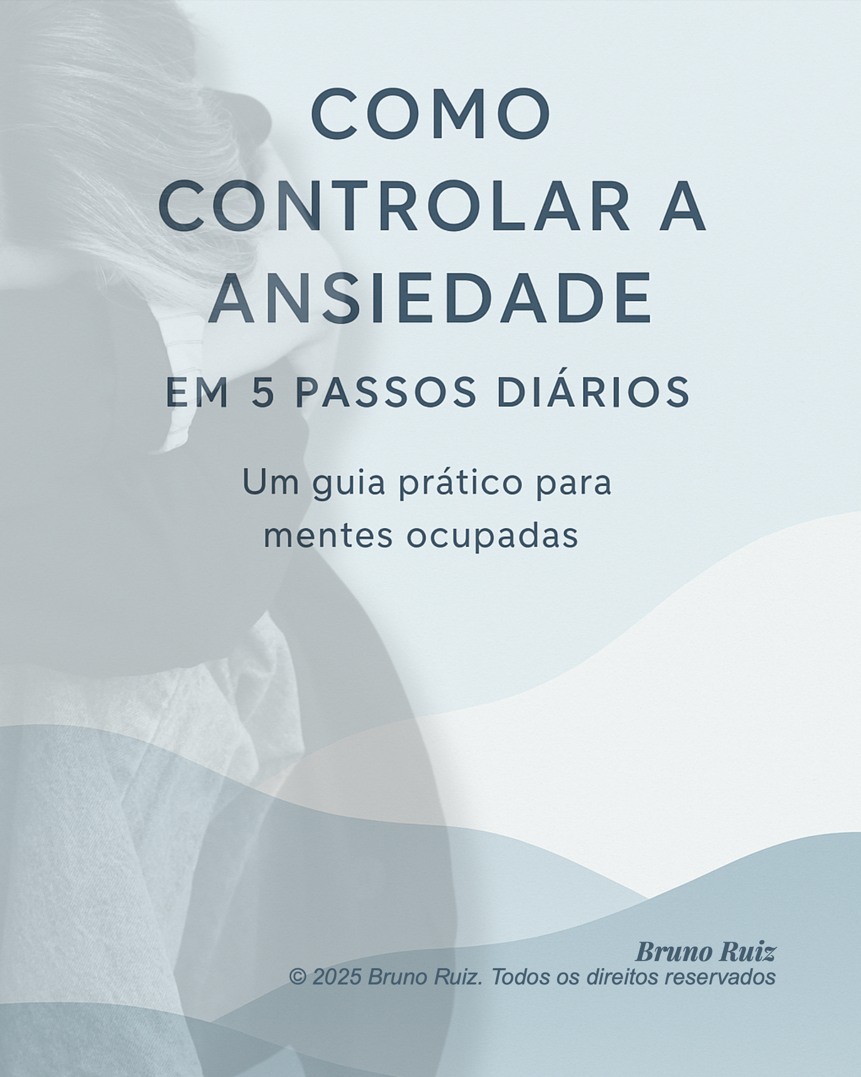 Como controlar a ansiedade em 5 passos diários - Um guia prático pa...