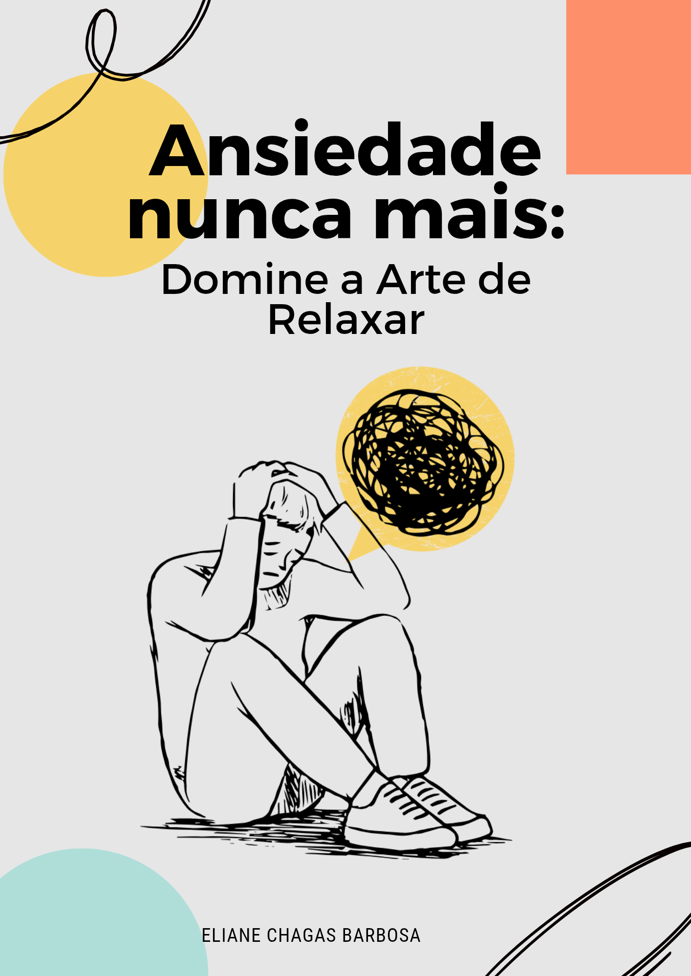 Ansiedade nunca mais: Guia prático para controlar a Ansiedade e relaxar