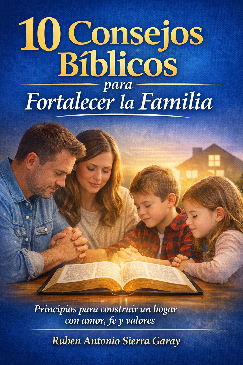 10 Consejos Bíblicos para Fortalecer la Familia | Hotmart