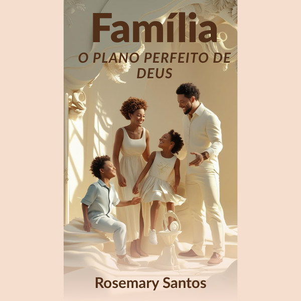 Família O Plano Perfeito de Deus