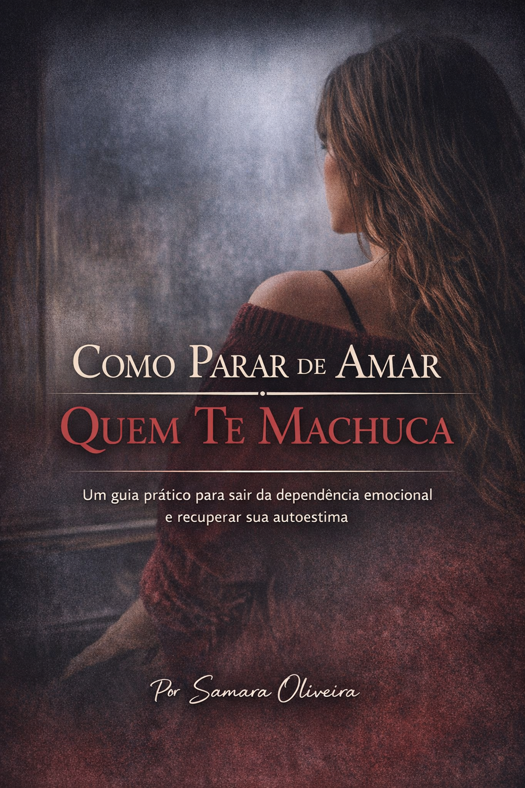 Como parar de amar quem te machuca - Samara correa Oliveira | Hotmart