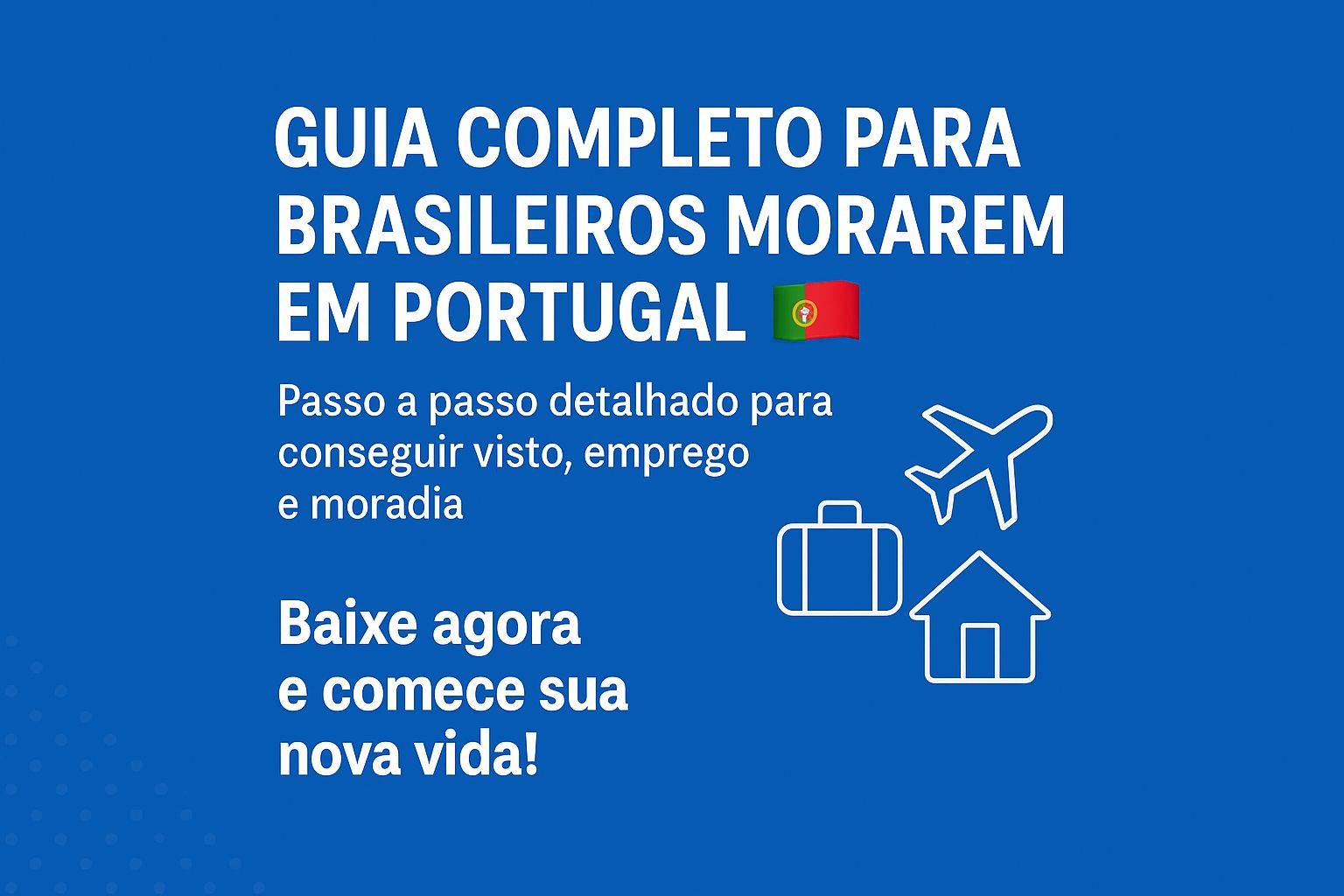 Guia Prático para Brasileiros em Portugal - Passo a passo para mora...