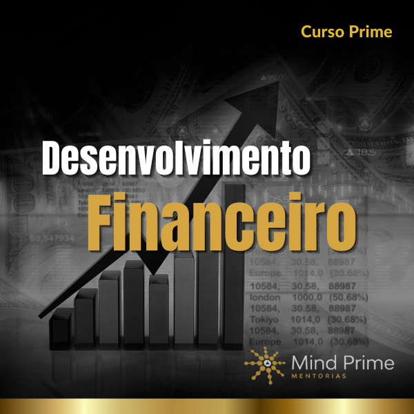 Desenvolvimento Financeiro da Mind Prime - Assuma o Controle da Sua Vida Financeira!