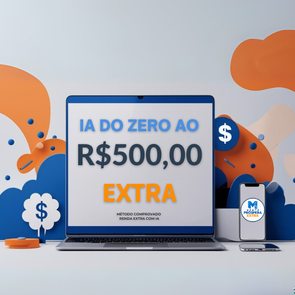 IA do Zero ao Primeiro R$ 500 Extra - Método Completo para Gerar Re...