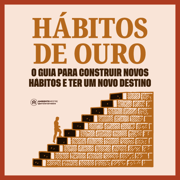 Hábitos de Ouro - O Guia para Construir Novos Hábitos e Ter um Novo...