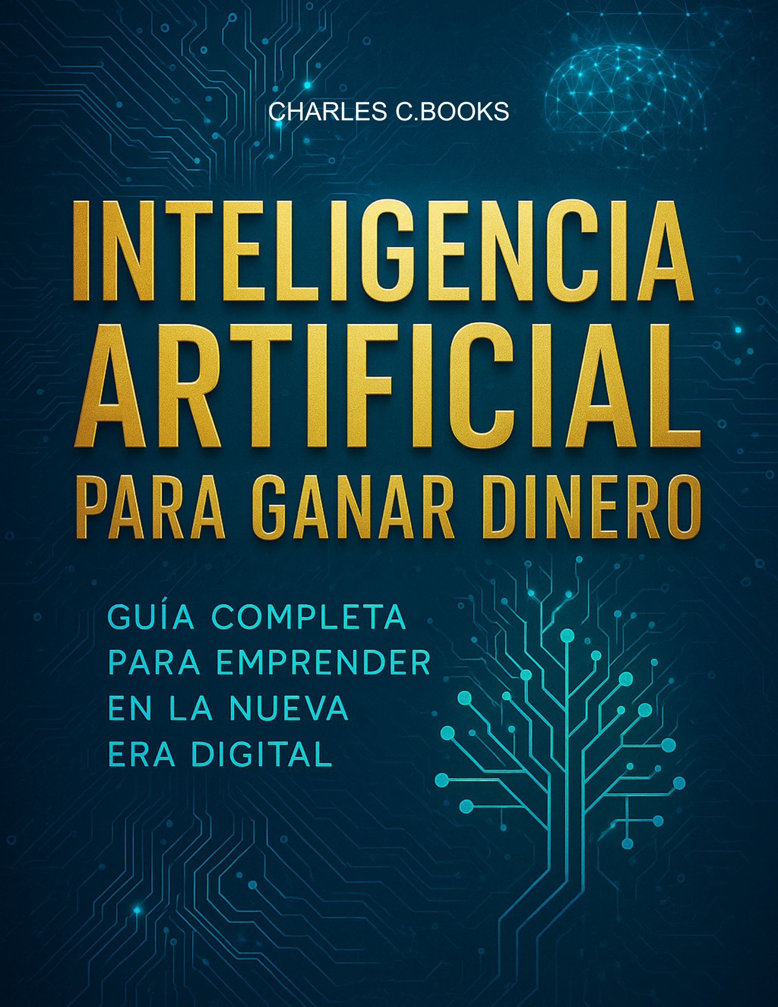 Inteligencia Artificial para Ganar Dinero: Guía Completa para Empre...