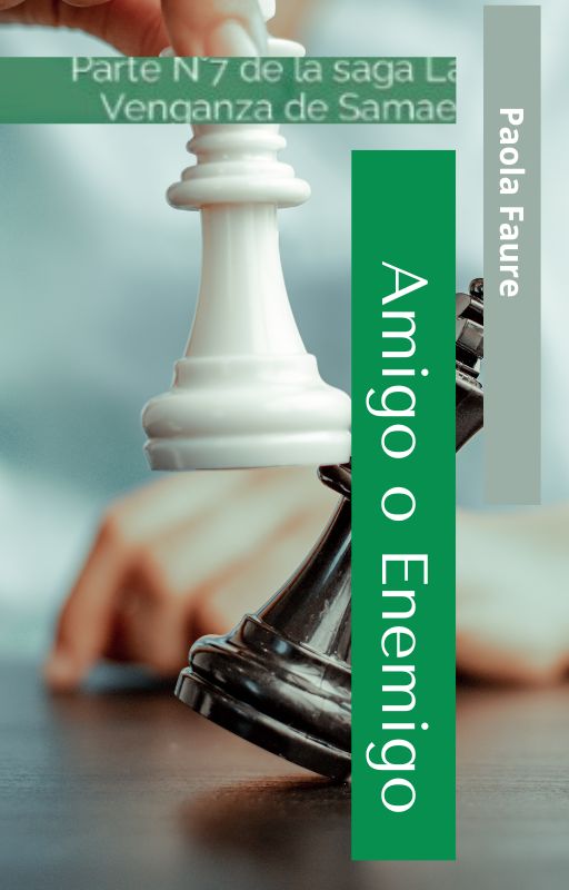 Amigo o Enemigo ParteN°7 de la Saga La Venganza de Samael por Pao...