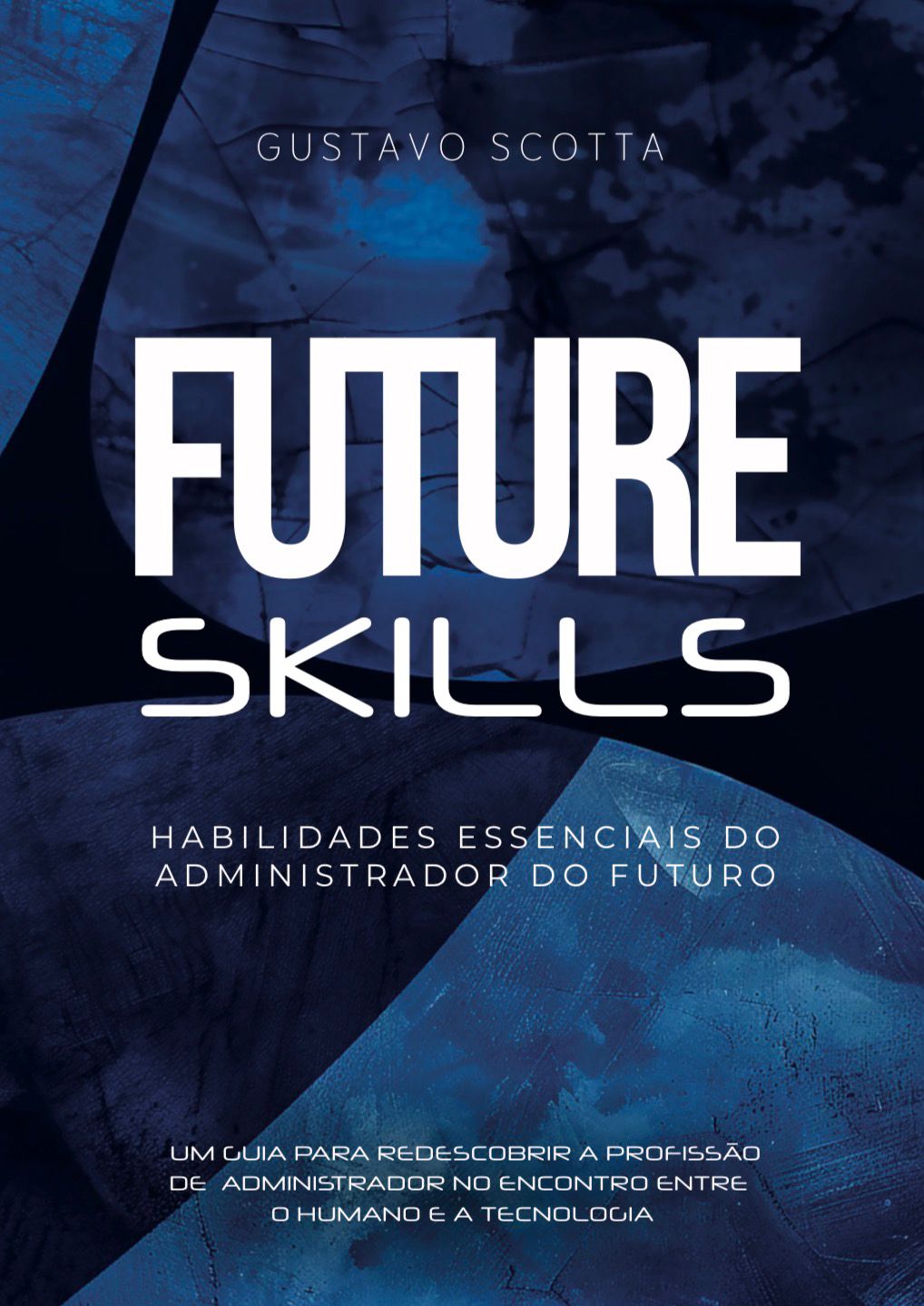 FUTURE SKILLS: HABILIDADES ESSENCIAIS DO ADMINISTRADOR DO FUTURO
