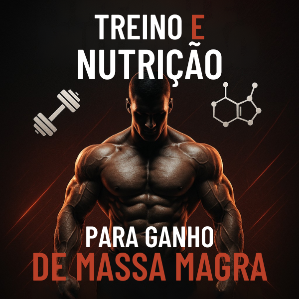 Treino e Nutrição para Ganho de Massa Magra 2.0