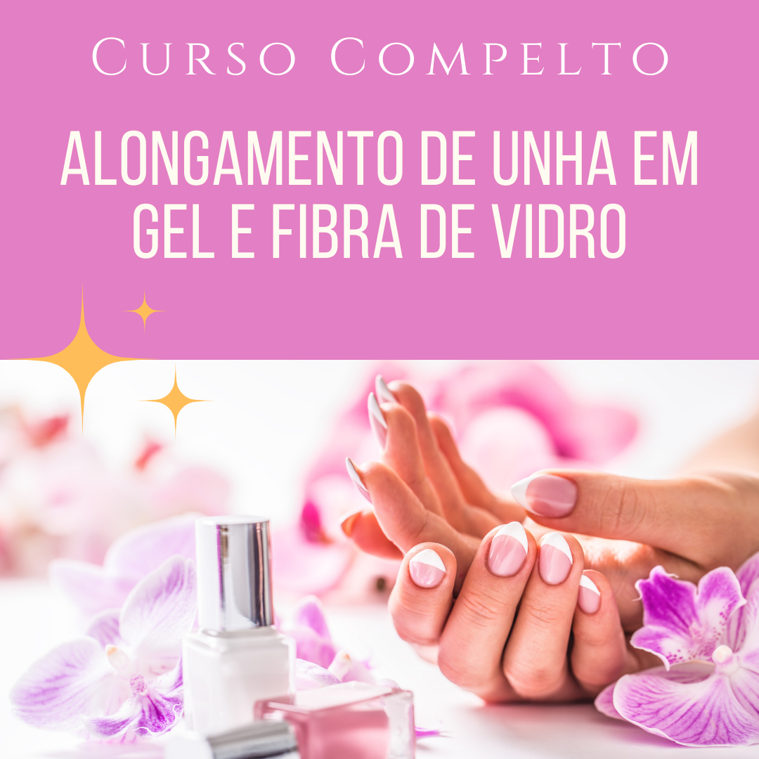 Curso Completo de Alongamento de Unhas em Gel e Fibra de Vidro