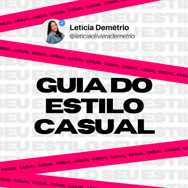 Estilo Informal Guia do Estilo Casual – Seu Estilo em 1 Minuto