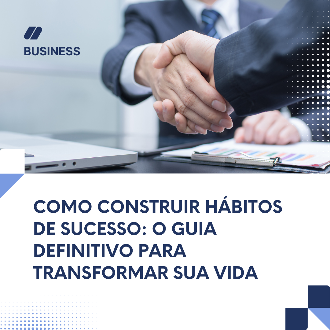 Como Construir Hábitos de Sucesso: O Guia Definitivo para Transformar ...