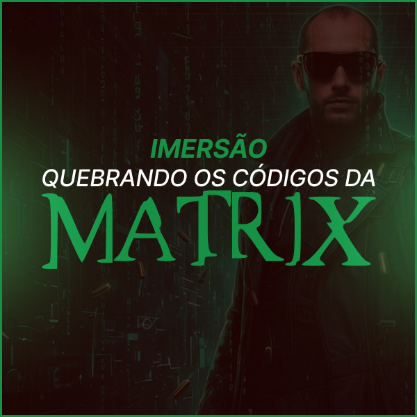 Imersão Quebrando os Códigos da Matrix - Luiz Borges | Hotmart
