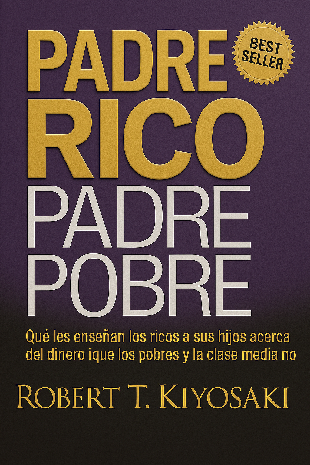 Padre Rico, Padre Pobre – El libro que cambió millones de vidas - J...