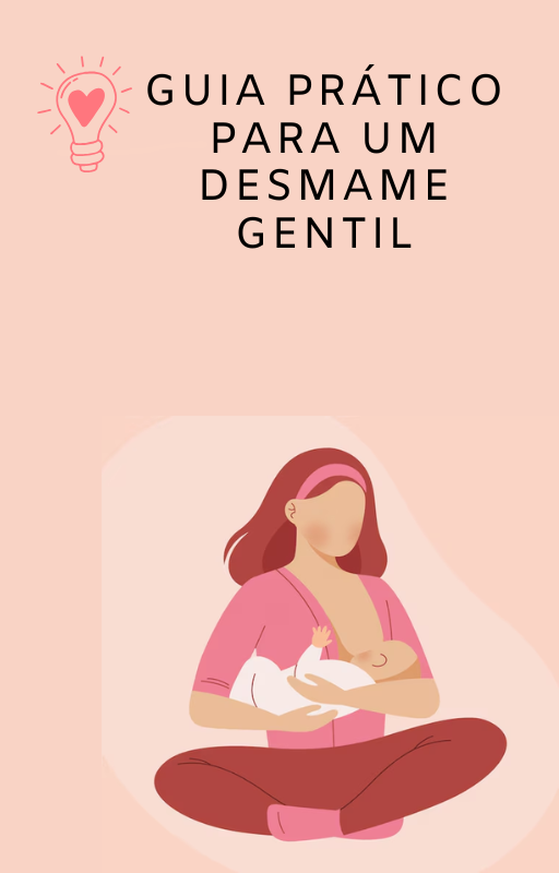 GUIA PRÁTICO PARA UM DESMAME GENTIL - Ingrid Mendes | Hotmart