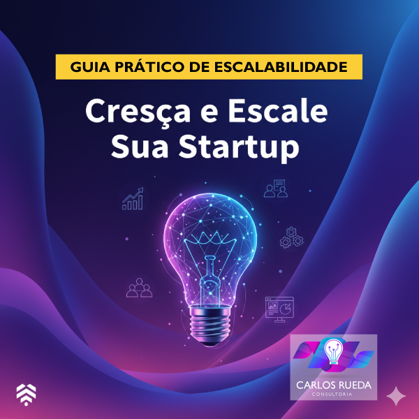 CRESCIMENTO E ESCALABILIDADE PARA STARTUPS - Negócios Digitais - Ca...