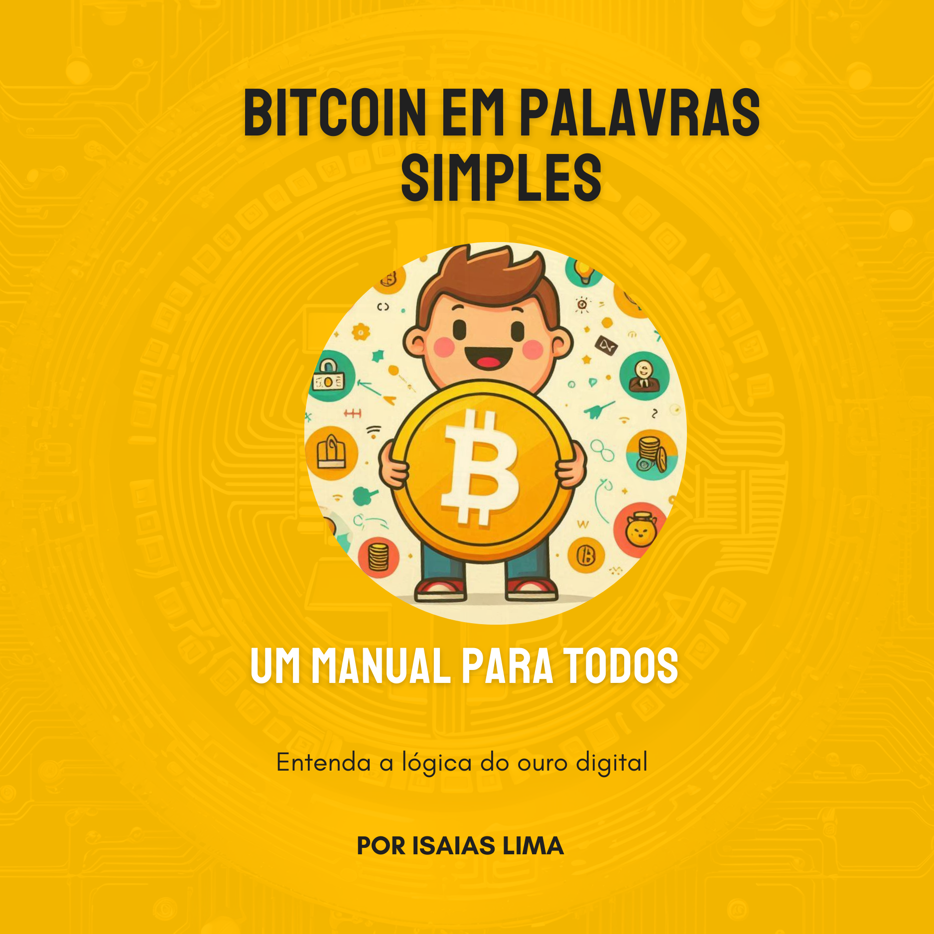 Bitcoin em Palavras Simples: Um Manual para Todos - Isaias Lima | H...