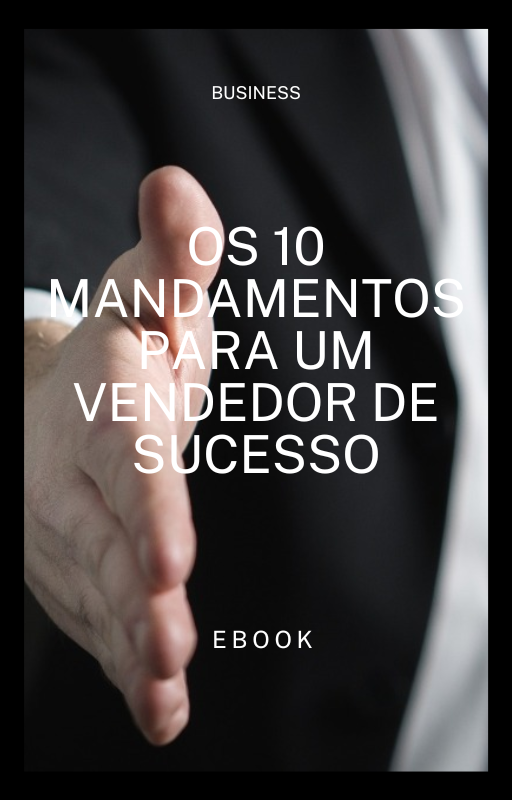 10 MANDAMENTOS PARA SER UM VENDEDOR DE SUCESSO