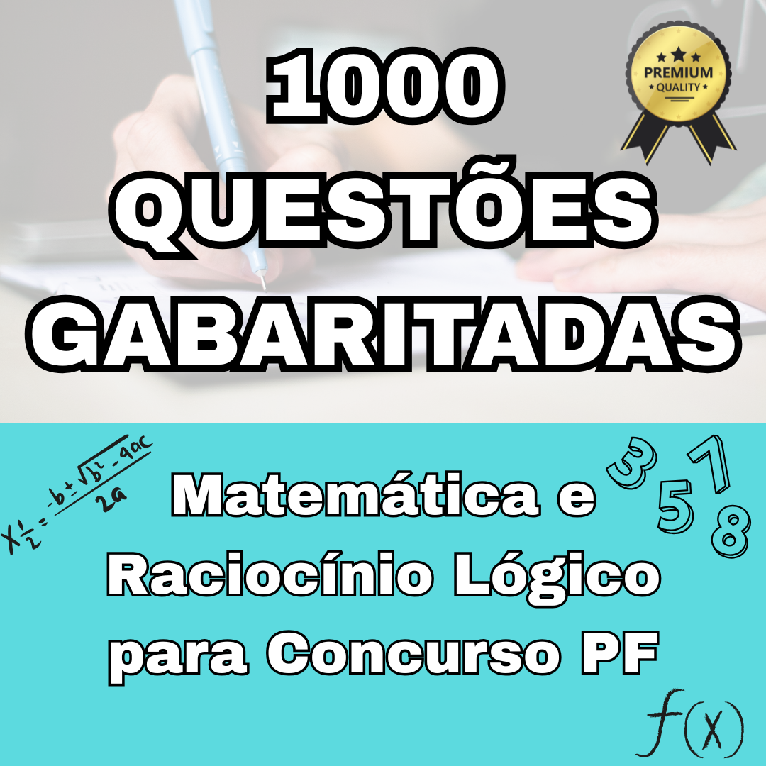 Caderno de Questões PF: 1.000 Questões Comentadas de Matemática e Raciocínio Lógico para Concursos