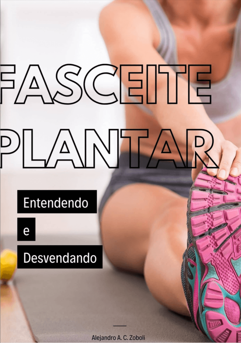 Imagem de capa para o Ebook Fasceite Plantar - Entendendo e Desvendando