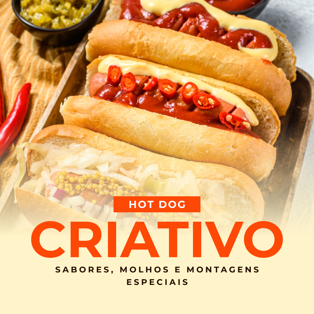 Hot Dog Criativo: Sabores, Molhos e Montagens Especiais