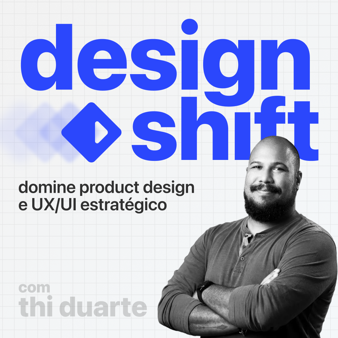 Design Shift | Product Design e UX/UI estratégico - Thi Duarte | Ho...